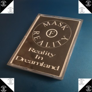Mask of Reality - Reality in Dreamland