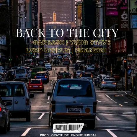 BACK TO THE CITY (Gratitude & Engine Numba 9 Remix) ft. Yung Stavo, Lxrd Beerus, Emanzini, Gratitude & Engine Numba 9 | Boomplay Music