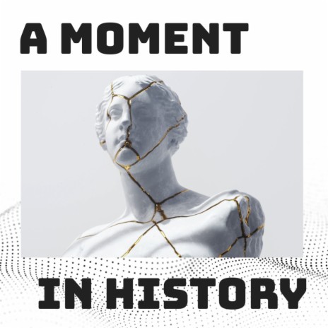 A Moment In History | Boomplay Music