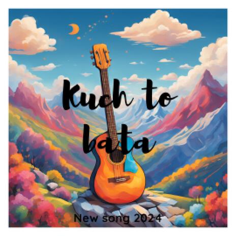 Kuch to bata | Boomplay Music