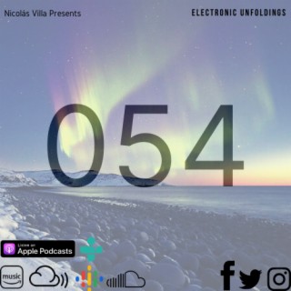 Nicolás Villa presents Electronic Unfoldings Episode 054 | Watch The Healing