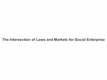 The Intersection of Laws and Markets for Social Enterprise