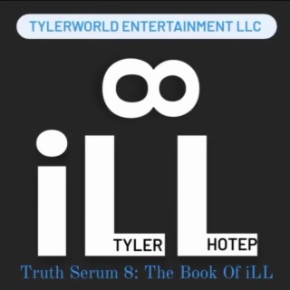 Truth Serum 8: The Book Of iLL