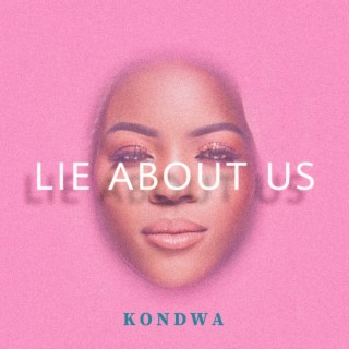 Lie About Us lyrics | Boomplay Music