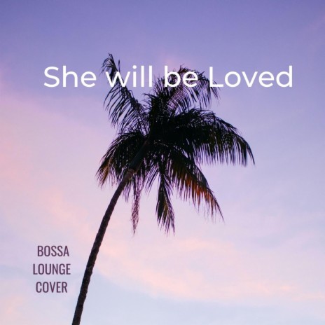 She will be Loved | Boomplay Music