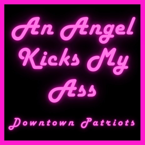 An Angel Kicks My Ass