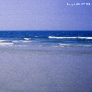 Long Time No Sea lyrics | Boomplay Music