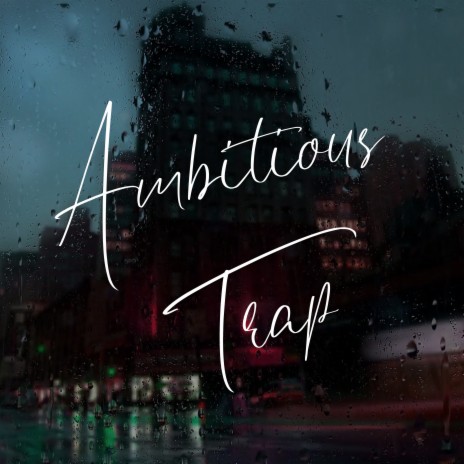 Ambitious Trap | Boomplay Music