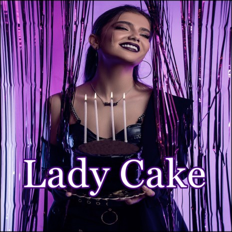 Lady Cake | Boomplay Music