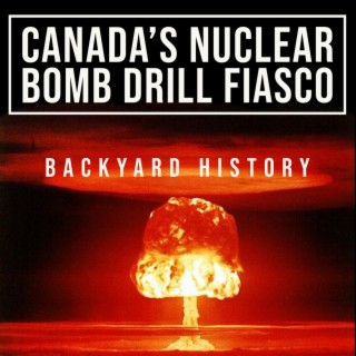 Canada’s Nuclear Bomb Drill Fiasco