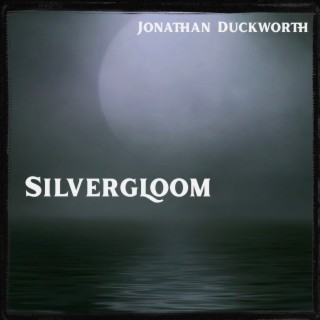Silvergloom by Jonathan Duckworth