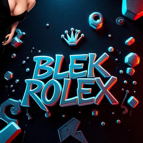 BLEK ROLEX | Boomplay Music