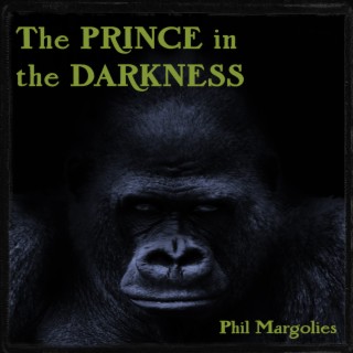 The Prince in the Darkness by Phil Margolies