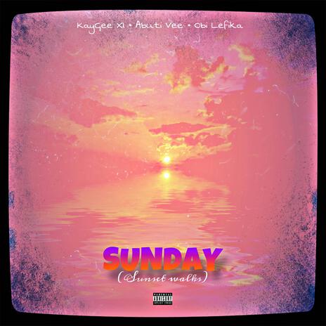 SUNDAY (Sunset Walks) ft. Abuti Vee & Obi Lefika | Boomplay Music