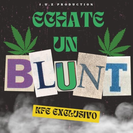 Echate un Blunt | Boomplay Music