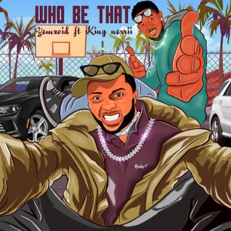 Who Be That ft. King Nerrii | Boomplay Music