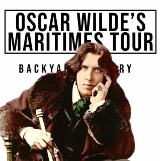 Oscar Wilde’s Tour of the Maritimes