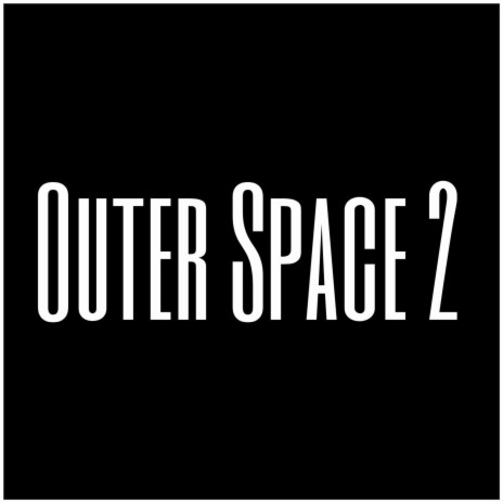 Outer Space 2 | Boomplay Music