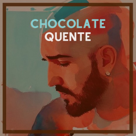 Chocolate Quente ft. Sérgio Dall'orto | Boomplay Music