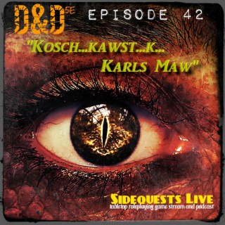 Ep.42 - DnD - Kosch...kawst...Karls Maw - Descent into Avernus and Morally Ambiguous - Campaign #2