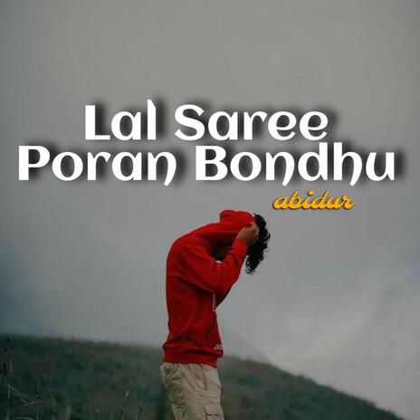 Lal Sari Poriya O Poran Bondhu | Boomplay Music