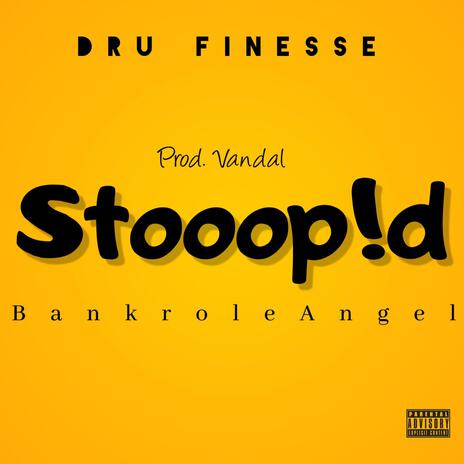 Stooopid ft. BankRoleAngel | Boomplay Music