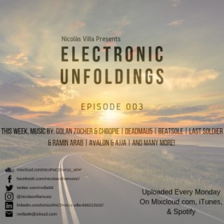 Nicolás Villa presents: Electronic Unfoldings Episode 003 | Be Free of the Past Behind You