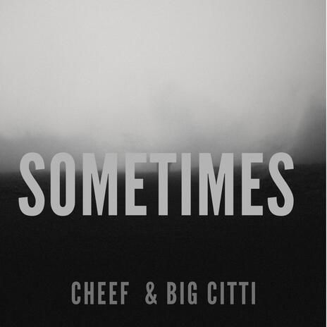 Sometimes ft. Big Citti | Boomplay Music