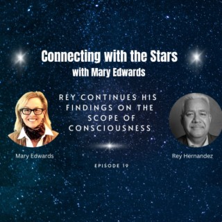 Connecting with the Stars with Mary Edwards: Rey Shares Findings on Consciousness