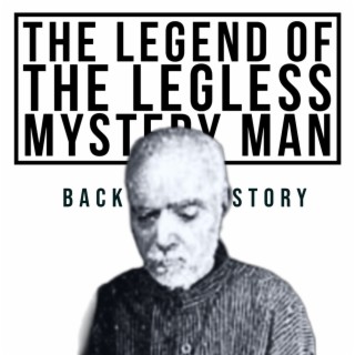 The Legend of the Legless Mystery Man