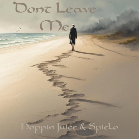 Dont Leave Me ft. Spielo | Boomplay Music