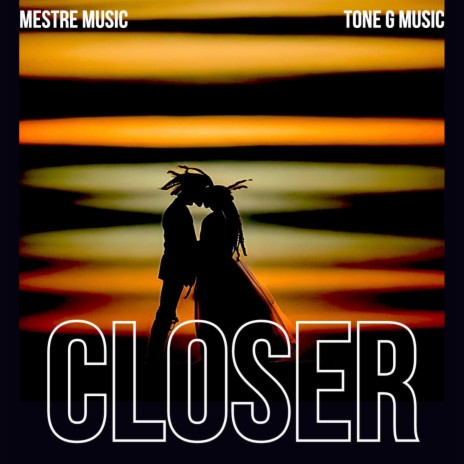 Closer ft. Tone-G Music | Boomplay Music