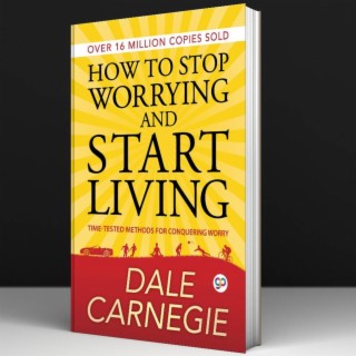 Come Smettere Di Preoccuparsi e Iniziare a Vivere- Dale Carnegie #46