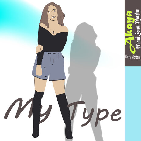 My Type ft. Miami Sound Machine & Hanna Montana | Boomplay Music