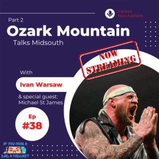 Ozark Mountain Talks Midsouth Part 2 (Guest: Ivan Warsaw and Michael St. James)