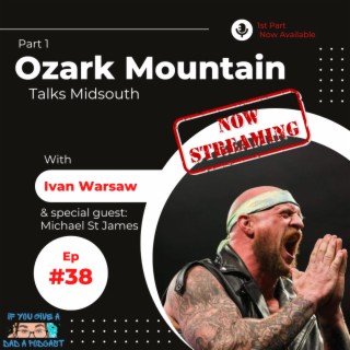 Ozark Mountain Talks Midsouth Part 1 (Guest: Ivan Warsaw and Michael St. James)