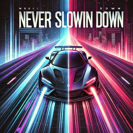 Never Slowin Down | Boomplay Music