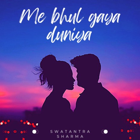 ME BHUL GAYA DUNIYA ft. GAGAN SHARMA | Boomplay Music