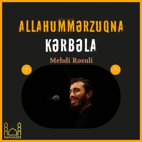 Allahummerzuqne Kerbela (Mehdi Resuli 2025) | Boomplay Music