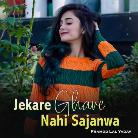 Jekare Ghare Nahi Sajanwa | Boomplay Music