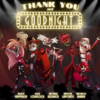 Thank You And Goodnight ft. Elsie Lovelock, Michael Kovach, Krystal LaPorte & Michelle Marie lyrics | Boomplay Music