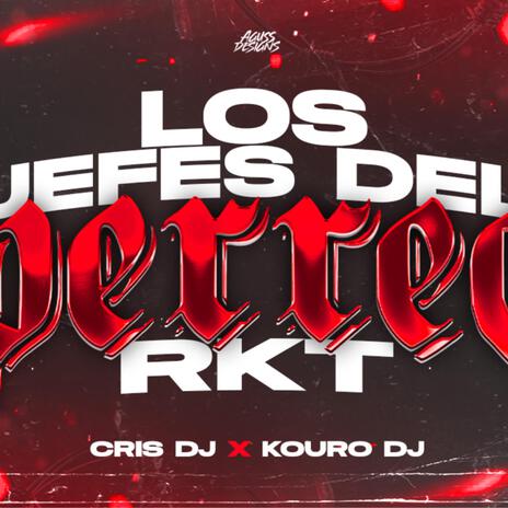 LOS JEFES DEL PERREO RKT ft. Cris dj | Boomplay Music