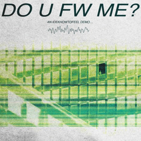 Do U Fw Me Interlude (IDEKHOWTOFEEL Demo) ft. gosha