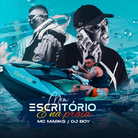 Meu Escritório é Na Praia ft. Dj Boy | Boomplay Music