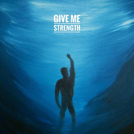 Give Me Strength | Boomplay Music