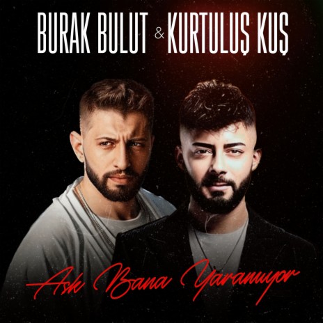 Aşk Bana Yaramıyor ft. Kurtuluş Kuş