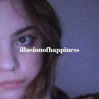 illusion of happiness (sped up)