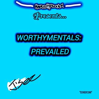 Worthymentals: Prevailed