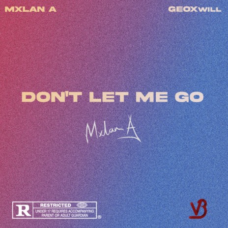 Don't Let Me Go ft. GEOXwill | Boomplay Music