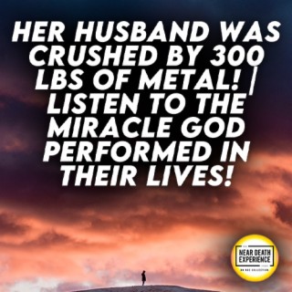 Her Husband Was Crushed By 300 lbs of Metal! | Listen To The Miracle God Performed In Their Lives!